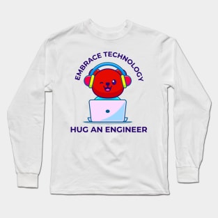 Embrace technology , hug an engineer Long Sleeve T-Shirt